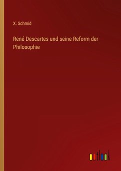 René Descartes und seine Reform der Philosophie