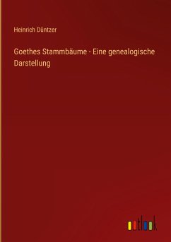 Goethes Stammbäume - Eine genealogische Darstellung - Düntzer, Heinrich