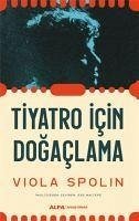 Tiyatro Icin Dogaclama - Spolin, Viola