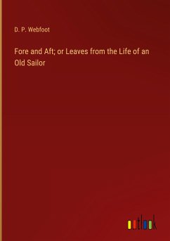 Fore and Aft; or Leaves from the Life of an Old Sailor