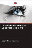 La souffrance humaine : Le paysage de la vie