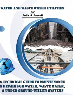 A Technical Guide to Utility Maintenance & Repair for Water, Wastewater and Underground Distribution Lines - Powell, Felix