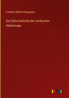 Die Edda-Gedichte der nordischen Heldensage - Bergmann, Friedrich Wilhelm