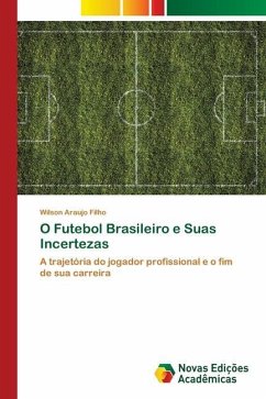 O Futebol Brasileiro e Suas Incertezas - Araujo Filho, Wilson