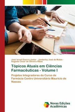 Tópicos Atuais em Ciências Farmacêuticas - Volume I - Guerra Junior, José Israel;de Matos, Janderley José;de Oliveira Ribas, Augusto César