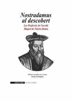 Nostradamus al descobert: Les profecies del metge occità Miquèl de Nòstra Dama - de Nôtre-Dame, Michel