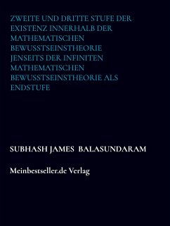 Zweite und dritte Stufe der Existenz innerhalb der mathematischen Bewusstseinstheorie jenseits der infiniten mathematischen Bewusstseinstheorie - Balasundaram , Subhash James