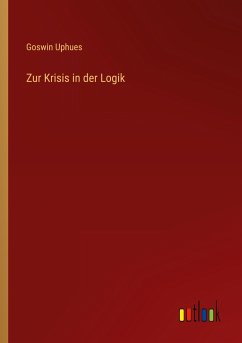 Zur Krisis in der Logik - Uphues, Goswin