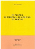 Ni flores, ni funeral, ni cenizas, ni tantán Ni flores, ni funeral, ni cenizas, ni tantán