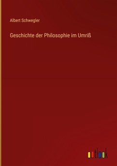 Geschichte der Philosophie im Umriß - Schwegler, Albert