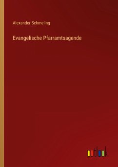 Evangelische Pfarramtsagende - Schmeling, Alexander