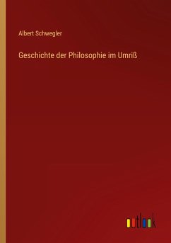 Geschichte der Philosophie im Umriß - Schwegler, Albert