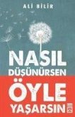 Nasil Düsünürsen Öyle Yasarsin