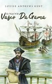 He Went With Vasco Da Gama