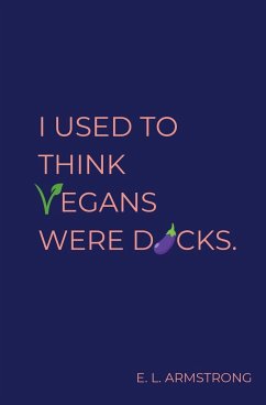 I Used to Think Vegans Were Dicks - Armstrong, E. L.