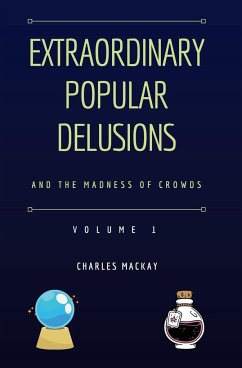Extraordinary Popular Delusions and the Madness of Crowds Vol 1 - Mackay, Charles