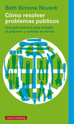 Cómo Resolver Problemas Públicos - Noveck, Beth Simone