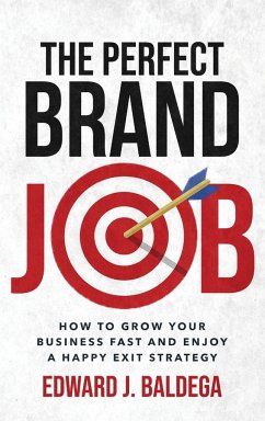 The Perfect Brand Job - Baldega, Edward J.