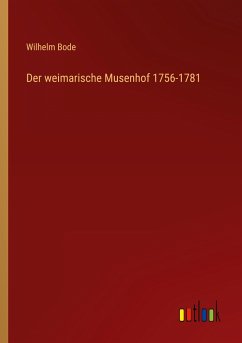 Der weimarische Musenhof 1756-1781 - Bode, Wilhelm