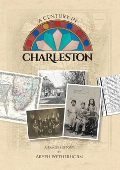 A Century in Charleston - Wetherhorn Family 1840-1940 - Wetherhorn, Aryeh