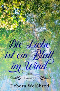 Die Liebe ist ein Blatt im Wind (eBook, ePUB) - Weißbrod, Debora