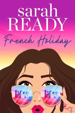 French Holiday (eBook, ePUB) - Ready, Sarah