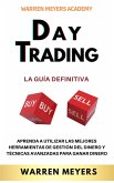 Day Trading La guía definitiva Aprenda a utilizar las mejores herramientas de gestión del dinero y técnicas avanzadas para ganar dinero (WARREN MEYERS, #6) (eBook, ePUB)
