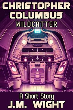 Christopher Columbus, Wildcatter (Short Story Singles) (eBook, ePUB) - Wight, J. M.