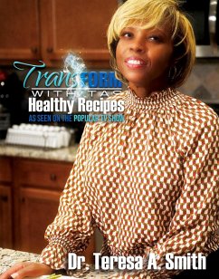 Transform with TAS Healthy Recipes (eBook, ePUB) - Smith, Teresa A.