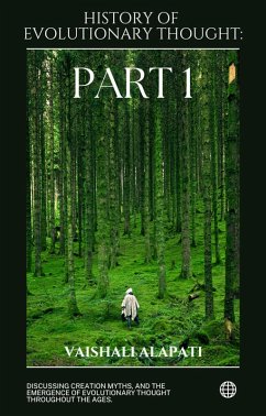 History of Evolutionary Thought: Part 1 (Evolution Unraveled, #1) (eBook, ePUB) - Alapati, Vaishali