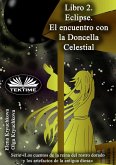 Libro 2. Eclipse. El Encuentro Con La Doncella Celestial (eBook, ePUB)