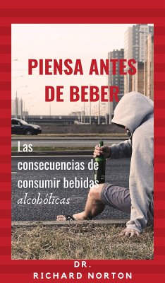 Piensa Antes De Beber (eBook, ePUB) - Dr. Richard, Norton