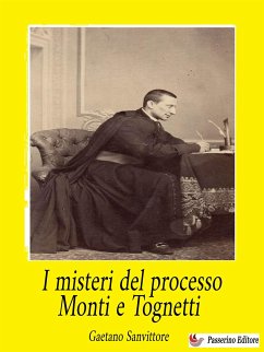 I misteri del processo Monti e Tognetti (eBook, ePUB) - Sanvittore, Gaetano