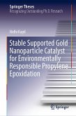 Stable Supported Gold Nanoparticle Catalyst for Environmentally Responsible Propylene Epoxidation (eBook, PDF)