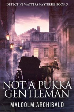 Not a Pukka Gentleman (eBook, ePUB) - Archibald, Malcolm
