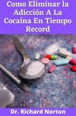 Como eliminar la adicción a la cocaína en tiempo record (eBook, ePUB)