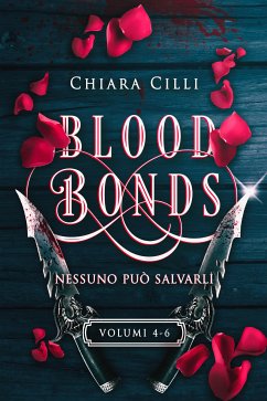 Blood Bonds – La serie completa (Volumi 4-6) (eBook, ePUB) - Cilli, Chiara