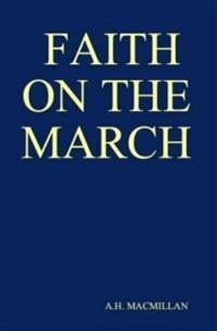 Faith on the March (eBook, PDF) - H. Macmillan, A.