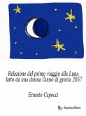 Relazione del primo viaggio alla Luna fatto da una donna l’anno di grazia 2057 (eBook, ePUB)