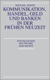 Kommunikation, Handel, Geld und Banken in der Frühen Neuzeit (eBook, PDF)