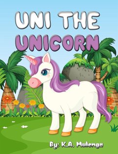 Uni the Unicorn (eBook, ePUB) - Mulenga, K. A.