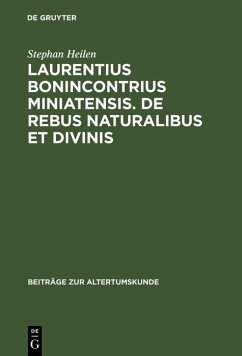 Laurentius Bonincontrius Miniatensis. De rebus naturalibus et divinis (eBook, PDF) - Heilen, Stephan