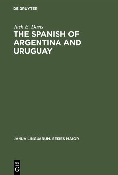 The Spanish of Argentina and Uruguay (eBook, PDF) - Davis, Jack E.