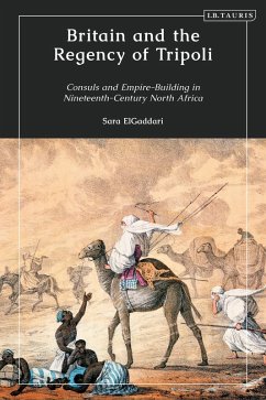 Britain and the Regency of Tripoli (eBook, ePUB) - Elgaddari, Sara M.