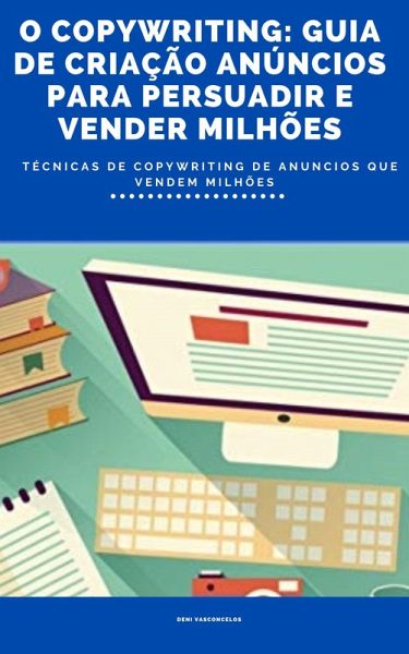 O FATURE MAIS: GUIA PRÁTICO DE CRIAÇÃO ANÚNCIOS QUE VENDE MILHÕES (eBook, ePUB) O FATURE MAIS: GUIA PRÁTICO DE CRIAÇÃO ANÚNCIOS QUE VENDE MILHÕES (eBook, ePUB)