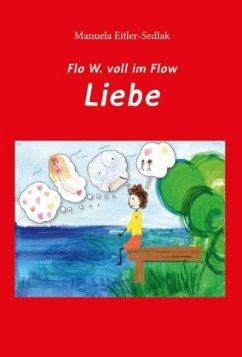 Flo W. voll im Flow - Liebe - Eitler-Sedlak, Manuela