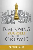 Positioning Yourself In The Crowd (eBook, ePUB)