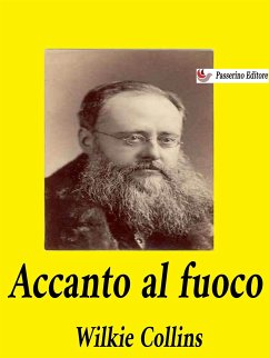 Accanto al fuoco (eBook, ePUB) - Collins, Wilkie