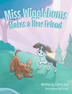 Miss Wigglebums Makes a New Friend - Teel, Katrin