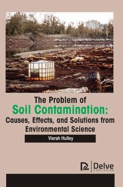 The Problem of Soil Contamination: Causes, Effects, and Solutions from Environmental Science - Hulley, Vierah